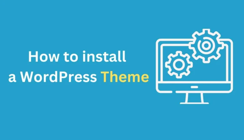 How to Install a New WordPress Theme