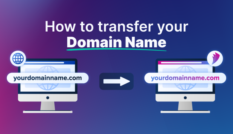 How to Transfer Your  Domain