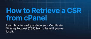 How to Retrieve a Certificate Signing Request (CSR) in cPanel