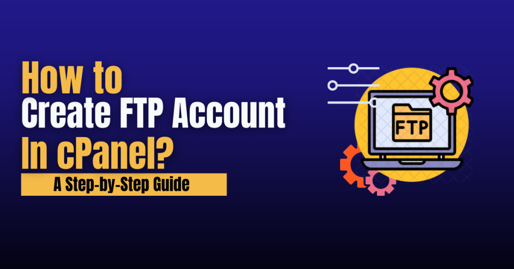 How to Create an FTP Account in cPanel