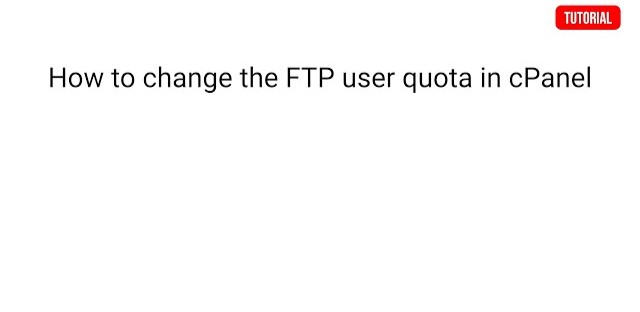 How to Change the FTP User Quota in cPanel
